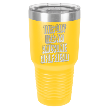 This Guy Has An Awesome Girlfriend Tumbler